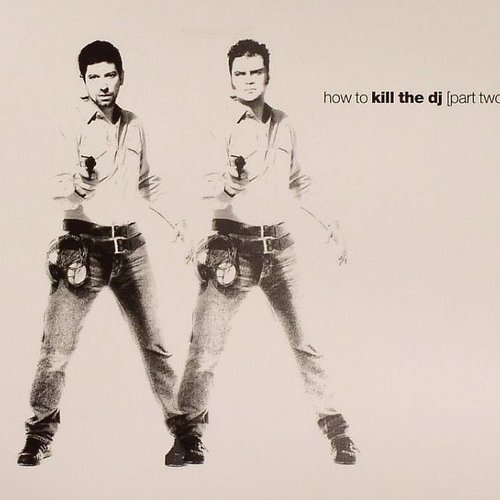 How To Kill The DJ [Part Two]