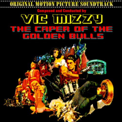 The Caper Of The Golden Bulls (Original 1967 Motion Picture Soundtrack)