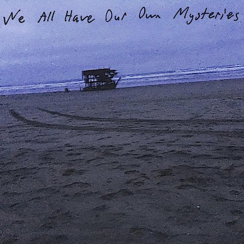We All Have Our Own Mysteries