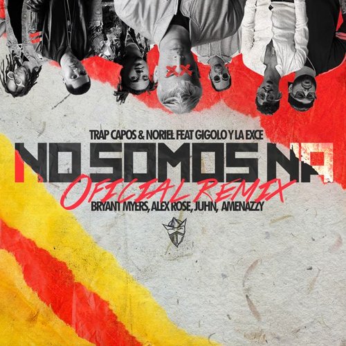 No Somos Ná (feat. Gigolo y La Exce, Bryant Myers, Alex Rose, Juhn & Amenazzy) [Remix]