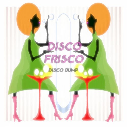 Disco Frisco Disco Bump