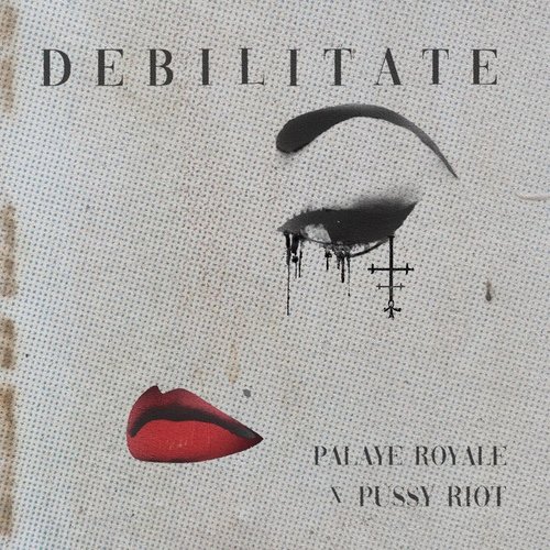 Debilitate (feat. Pussy Riot)