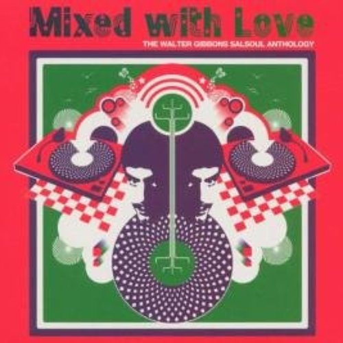 Mixed With Love: The Walter Gibbons Salsoul Anthology