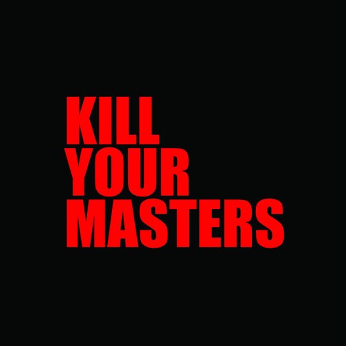 Kill Your Masters - Single