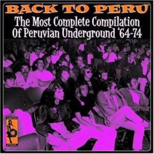 Back to Peru: The Most Complete Compilation of Peruvian Underground 64-74