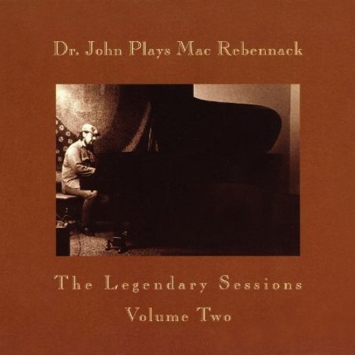 Dr. John Plays Mac Rebennack The Legendary Sessions Vol. 2