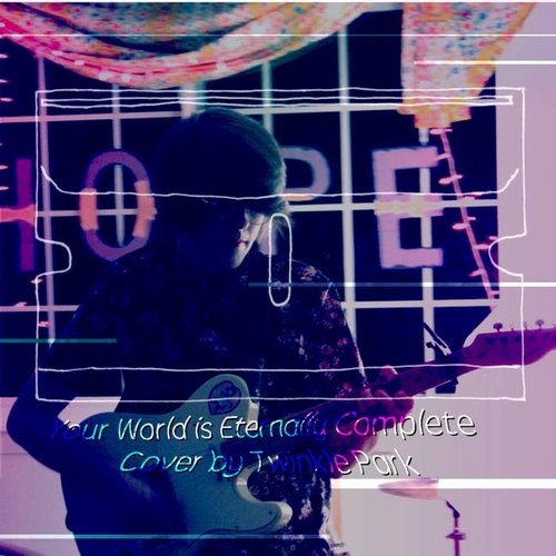 Your World Is Eternally Complete (Sweet Trip Cover)