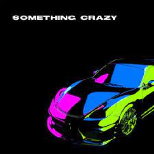 Something Crazy - Single
