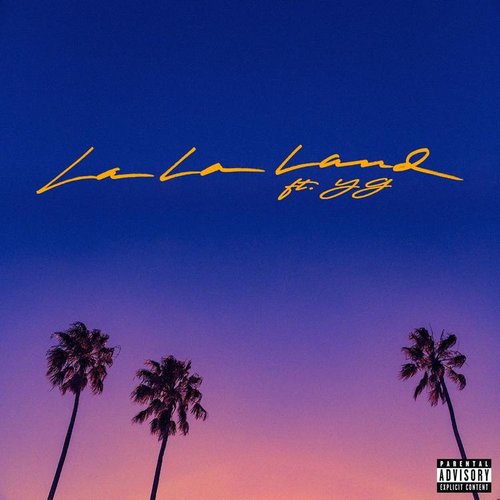 La La Land Feat Yg Bryce Vine Last Fm