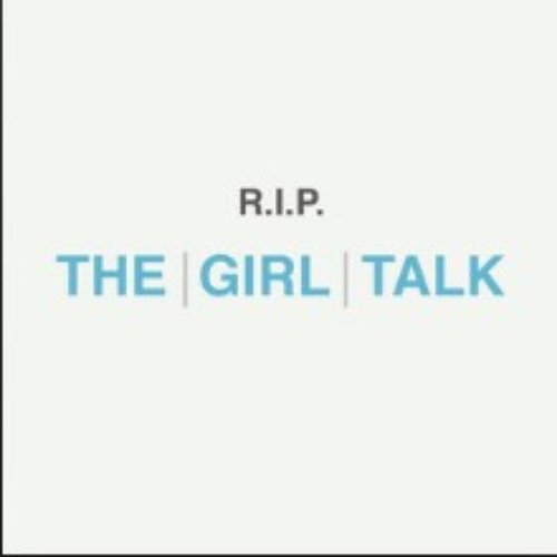 R.I.P. The Girl Talk