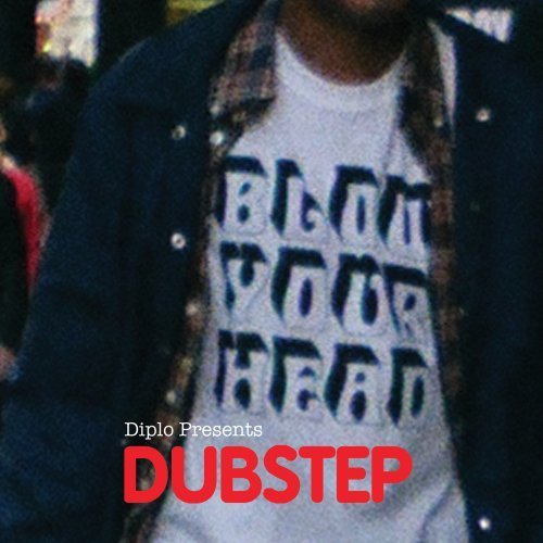 Blow Your Head: Diplo Presents: Dubstep