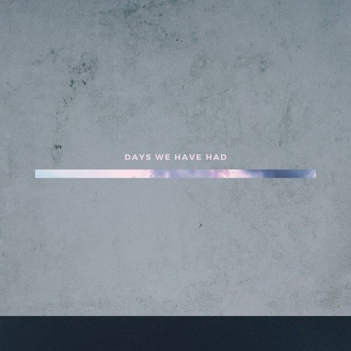 Days We Have Had