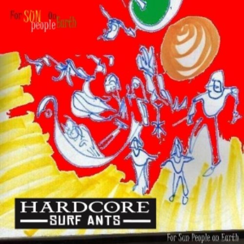 HARDCORE SURF ANTS - For Sun People On Earth