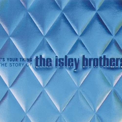 It's Your Thing - The Story Of The Isley Brothers