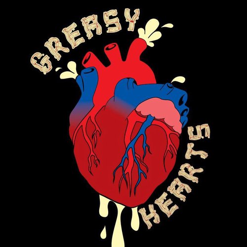 Greasy Hearts