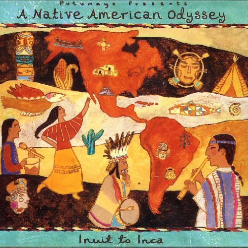 Putumayo Presents: A Native American Odyssey - Inuit to Inca