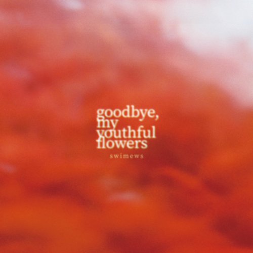 goodbye, my youthful flowers