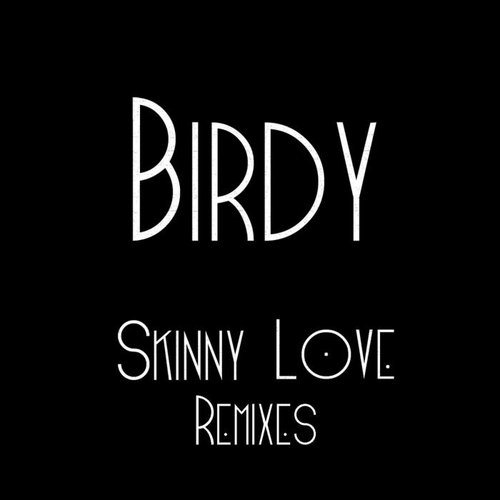 Skinny Love Remixes