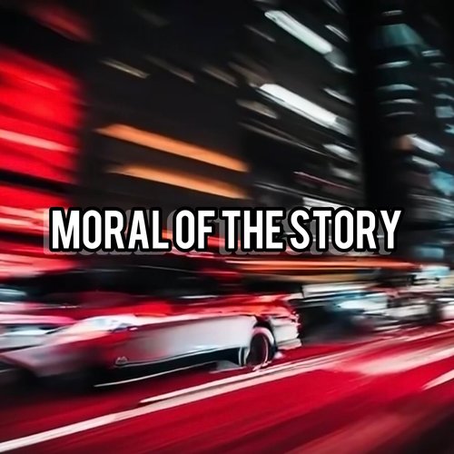 Moral Of The Story [Explicit]