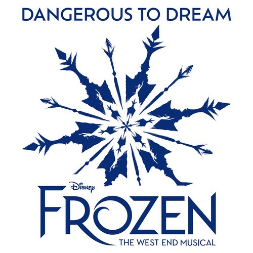 Dangerous to Dream (From "Frozen: The West End Musical") - Single
