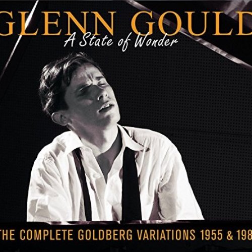 A State of Wonder: The Complete Goldberg Variations, BWV 988 (Recorded 1955 & 1981)