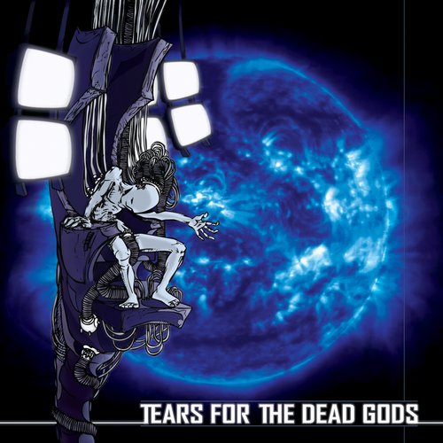 Tears For The Dead Gods