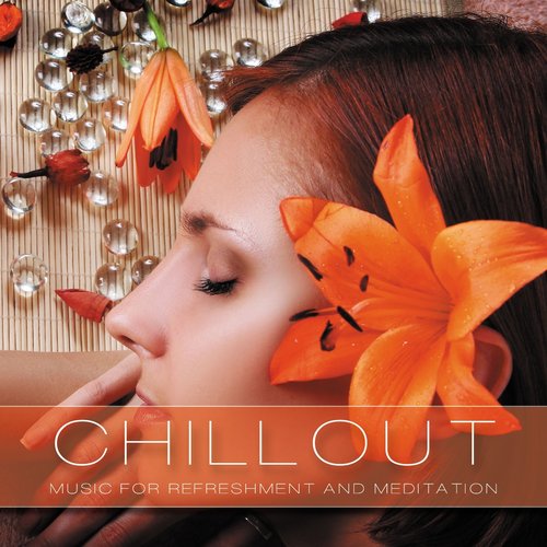 Chillout (Music for Refreshment and Meditation)