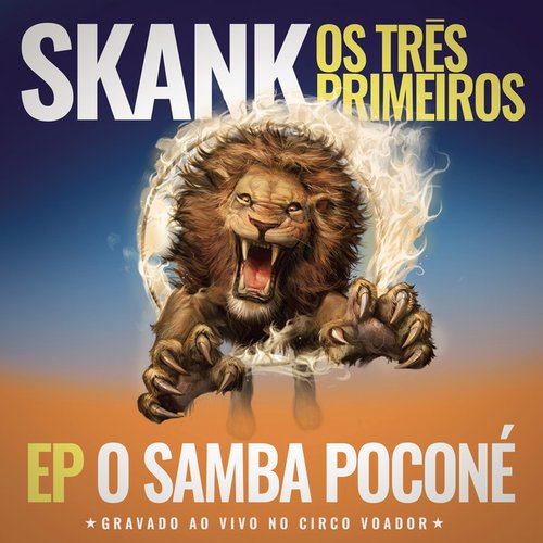 Skank, Os Três Primeiros - EP Samba Poconé (Gravado ao Vivo no Circo Voador)