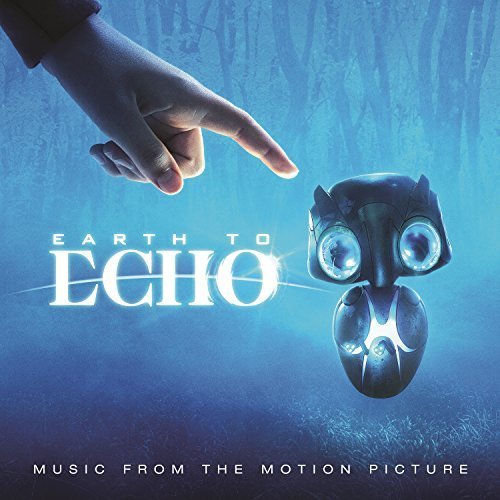 Earth To Echo (Music From the Motion Picture)