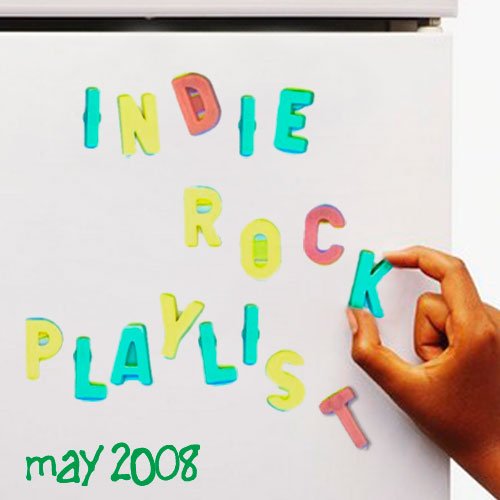 Indie/Rock Playlist: May 2008