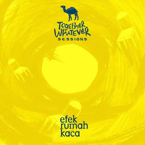 Together Whatever Sessions Present Efek Rumah Kaca 10th Year Album Anniversary