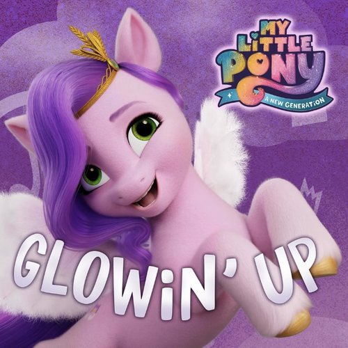 Glowin' Up (from the Netflix film "My Little Pony: A New Generation")