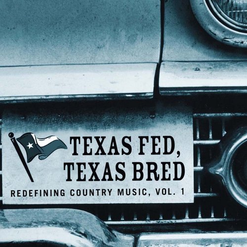 Texas Fed, Texas Bred: Redefining Country Music, Vol. 1
