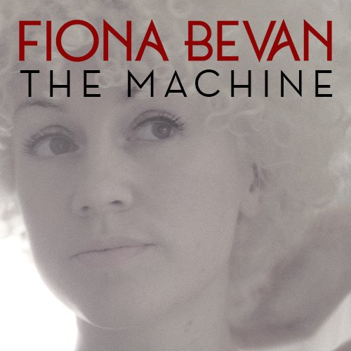 The Machine - Single by Fiona Bevan