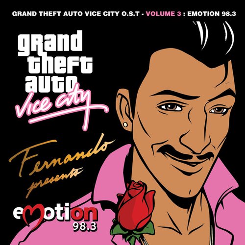 Grand Theft Auto Vice City  O.S.T.  -  Volume 3 : Emotion 98.3