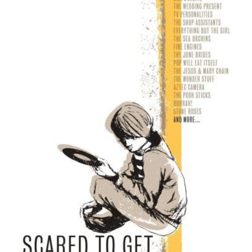 Scared To Get Happy: A Story Of Indie-Pop 1980-1989