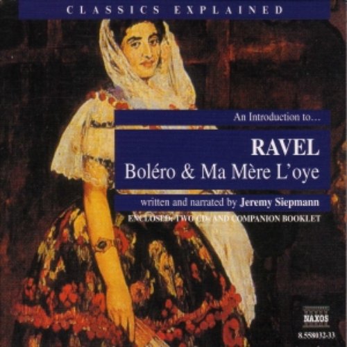 Classics Explained: RAVEL - Boléro and Ma Mère l’oye (Smillie)