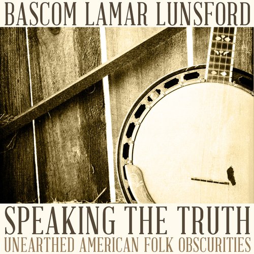 Speaking the Truth: Unearthed American Folk Obscurities