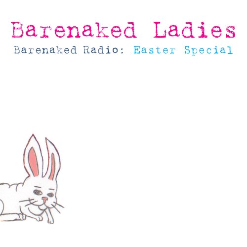 Barenaked Radio: Easter Special (Full Length Release)