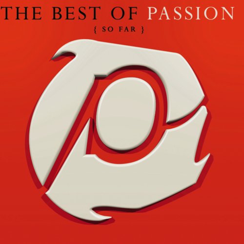 The Best Of Passion (So Far)