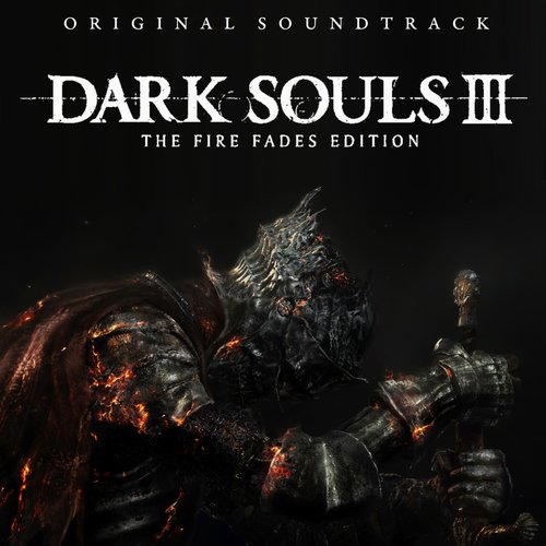 DARK SOULS III THE FIRE FADES EDITION ORIGINAL SOUNDTRACK