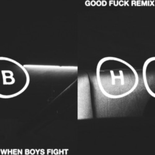 When Boys Fight (Good Fuck Remix)