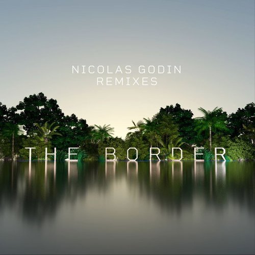 The Border (Remixes) - Single