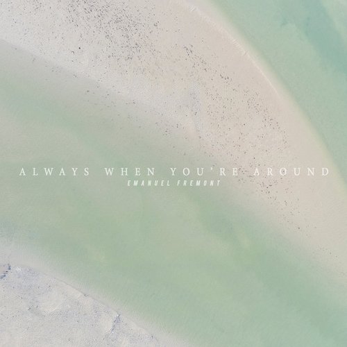 Always when you're around