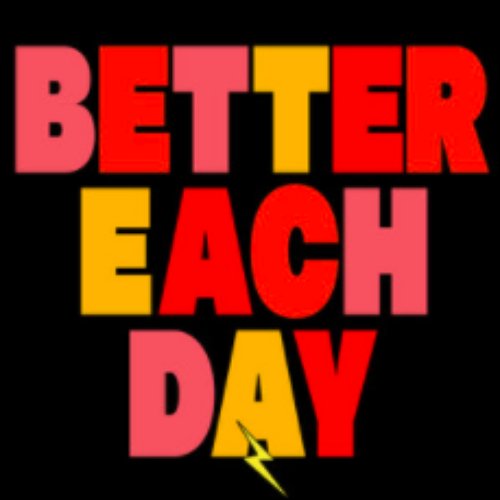 Better Each Day