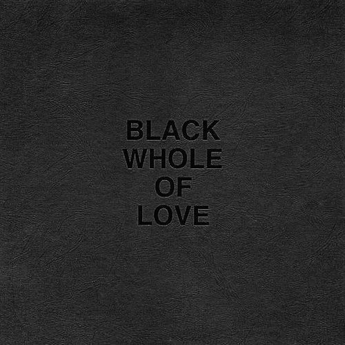 Black Whole Of Love