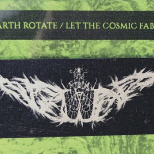 Let The Earth Rotate​/​Let The Cosmic Fabric Flow
