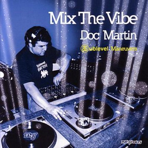 Mix The Vibe: Doc Martin - Sublevel Maneuvers