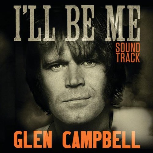 Glen Campbell: I'll Be Me Original Motion Picture Soundtrack