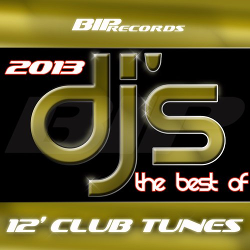 DJ's 12" Club Tunes 2013, The Best Of 2013